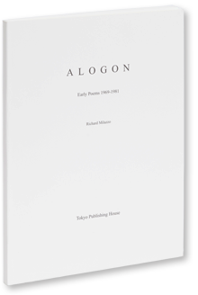 Richard Milazzo　ALOGON Early Poems 1969–1981